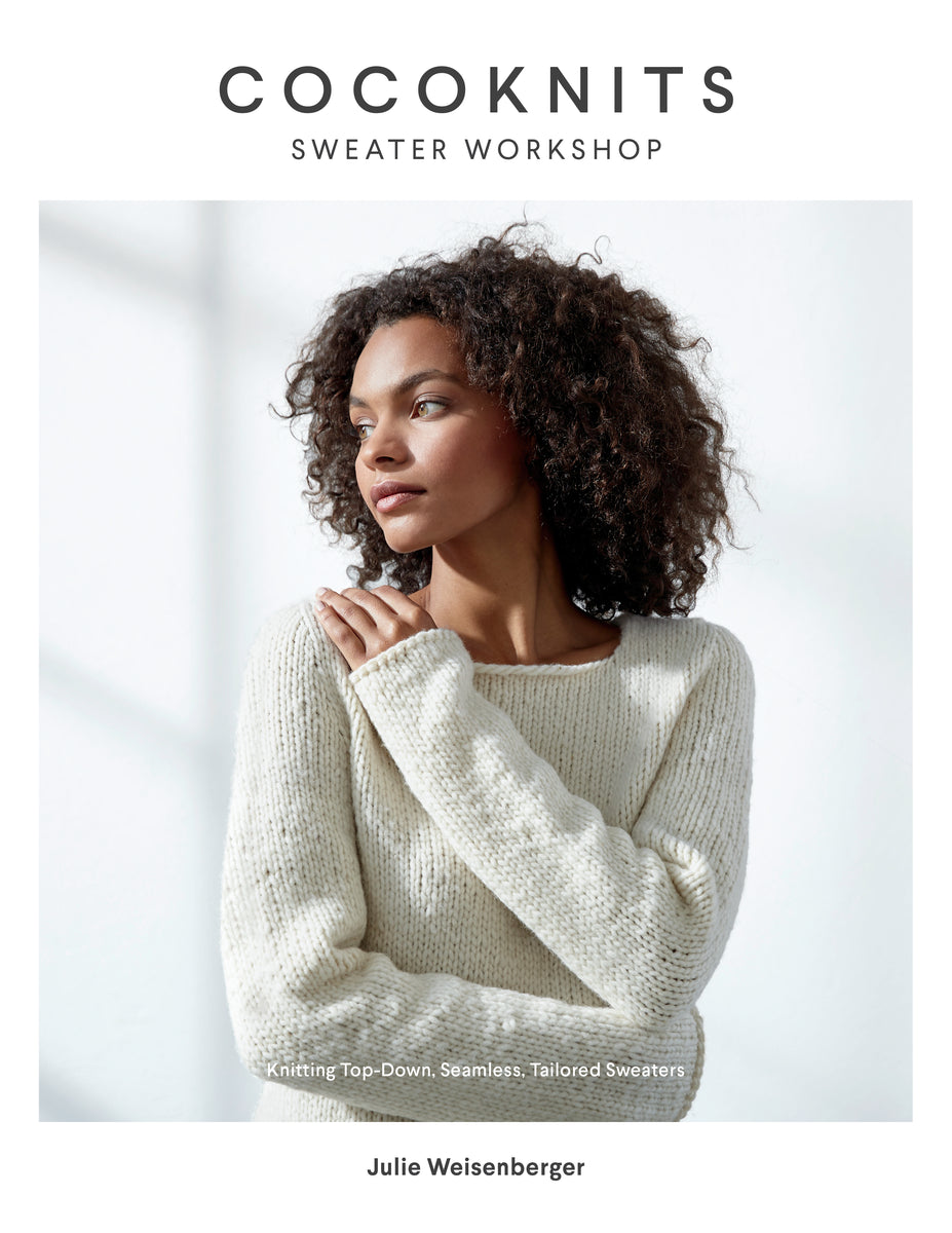 Cocoknits Sweater Workshop: Knitting Top-Down, Seamless, Tailored Swea