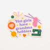 Hot Girls Have Grandma Hobbies Sticker