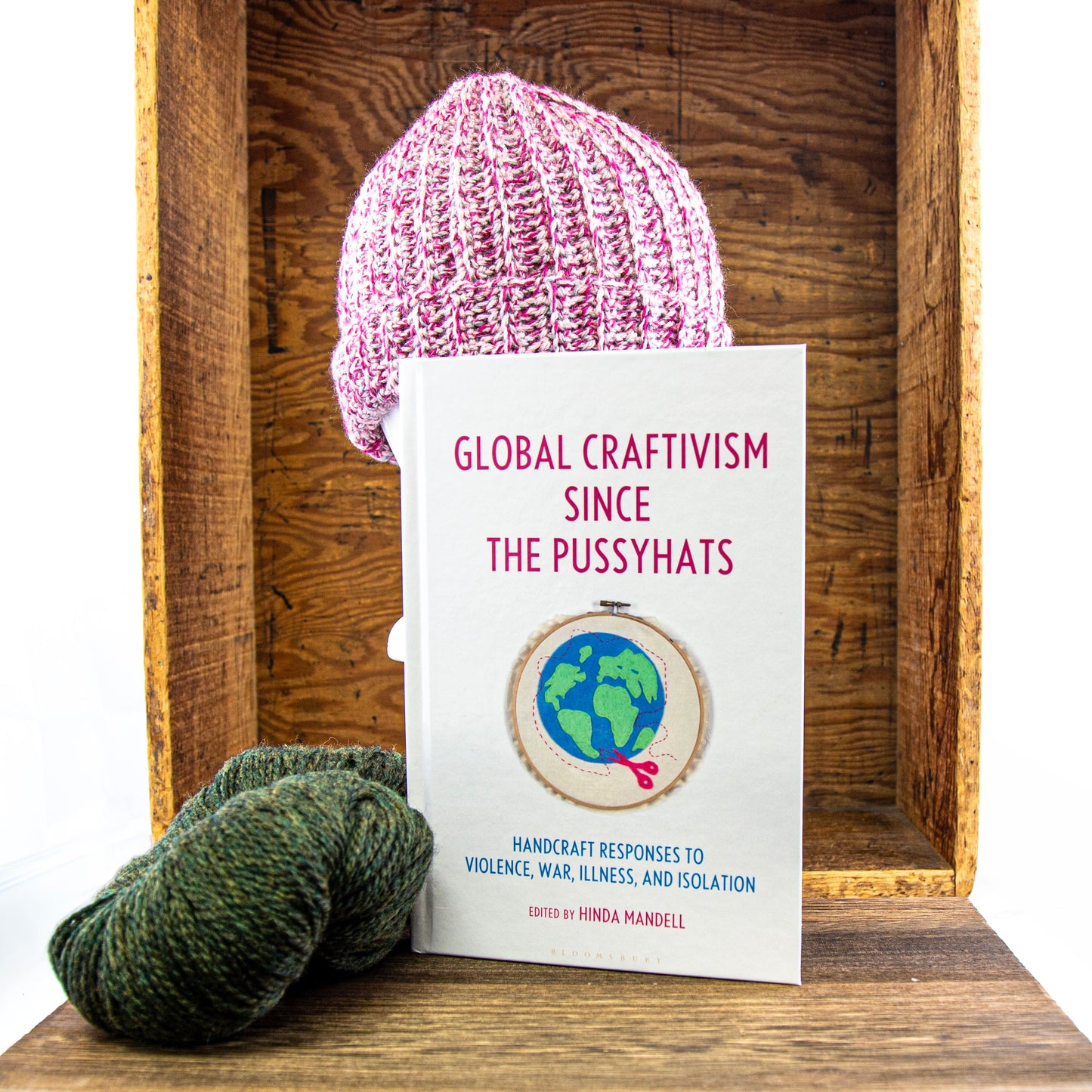 Global Craftivism Since the Pussyhats: Handcraft Responses to Violence, War, Illness, and Isolation by Hinda Mandell | Publications - Books