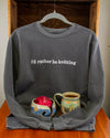 I'd Rather Be Knitting Crew Neck Sweatshirt