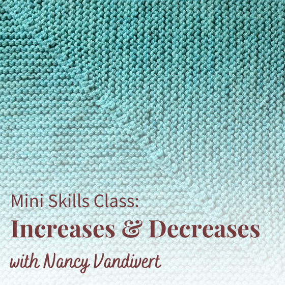  Increases & Decreases with Nancy Vandivert | Tues. September 19 | 5:30 - 7:00 pm by Lift Bridge Yarns sold by Lift Bridge Yarns